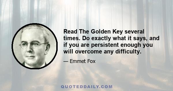 Read The Golden Key several times. Do exactly what it says, and if you are persistent enough you will overcome any difficulty.