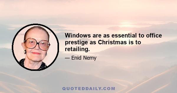 Windows are as essential to office prestige as Christmas is to retailing.