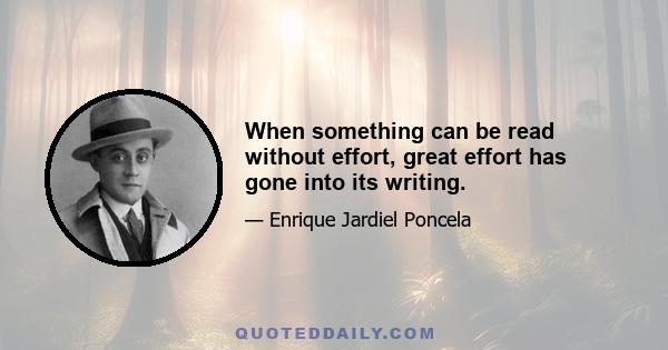 When something can be read without effort, great effort has gone into its writing.