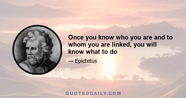 Once you know who you are and to whom you are linked, you will know what to do