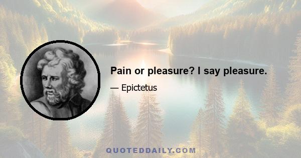 Pain or pleasure? I say pleasure.