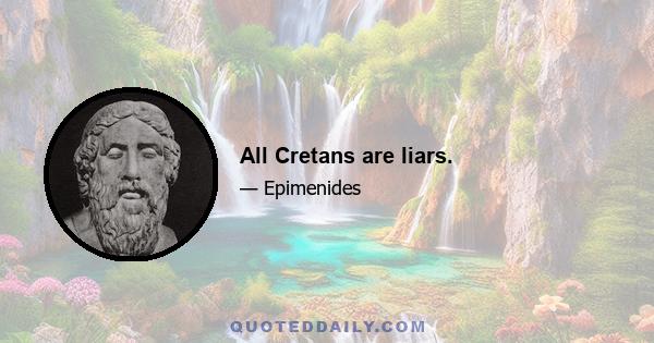 All Cretans are liars.