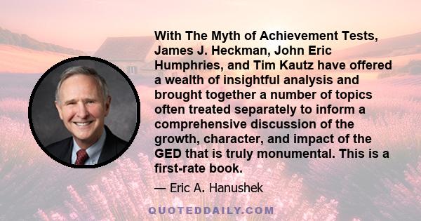 With The Myth of Achievement Tests, James J. Heckman, John Eric Humphries, and Tim Kautz have offered a wealth of insightful analysis and brought together a number of topics often treated separately to inform a