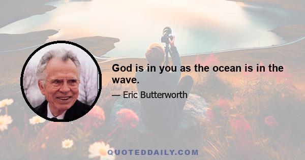 God is in you as the ocean is in the wave.