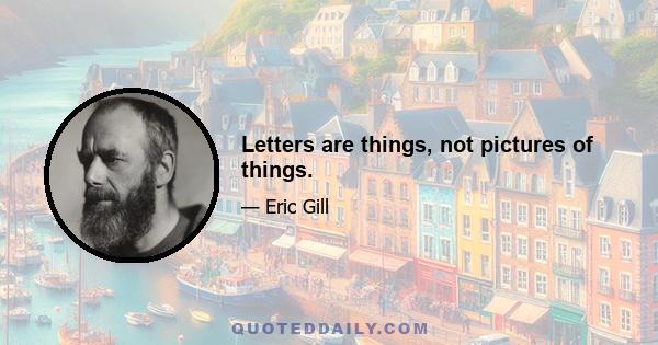 Letters are things, not pictures of things.