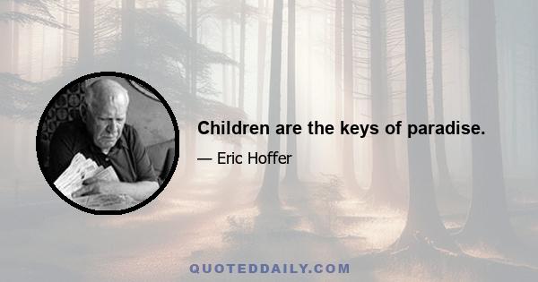 Children are the keys of paradise.