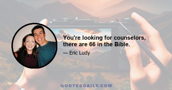 You're looking for counselors, there are 66 in the Bible.