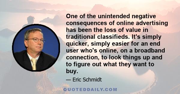 One of the unintended negative consequences of online advertising has been the loss of value in traditional classifieds. It's simply quicker, simply easier for an end user who's online, on a broadband connection, to