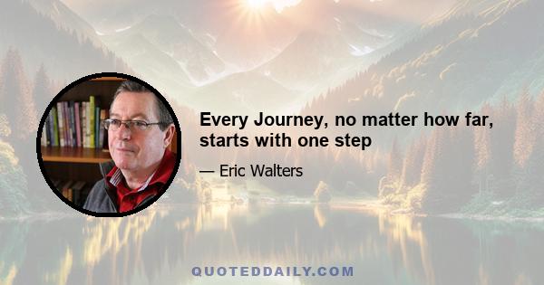 Every Journey, no matter how far, starts with one step