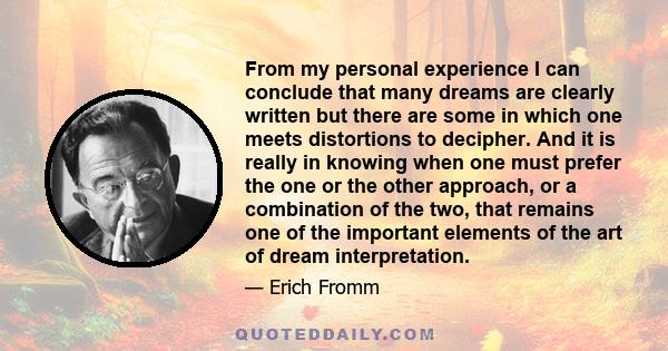 From my personal experience I can conclude that many dreams are clearly written but there are some in which one meets distortions to decipher. And it is really in knowing when one must prefer the one or the other