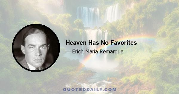 Heaven Has No Favorites