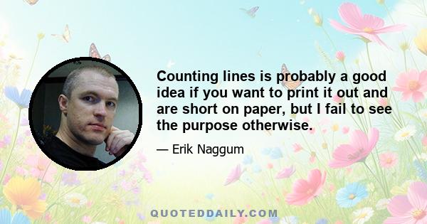 Counting lines is probably a good idea if you want to print it out and are short on paper, but I fail to see the purpose otherwise.