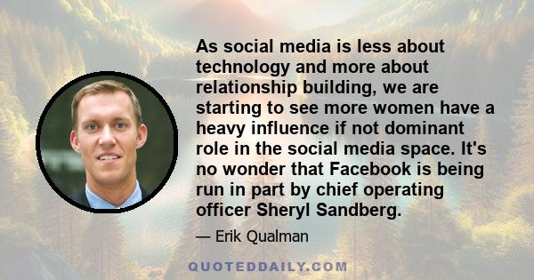 As social media is less about technology and more about relationship building, we are starting to see more women have a heavy influence if not dominant role in the social media space. It's no wonder that Facebook is