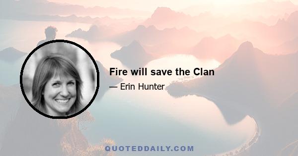 Fire will save the Clan