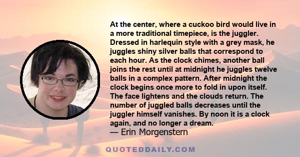 At the center, where a cuckoo bird would live in a more traditional timepiece, is the juggler. Dressed in harlequin style with a grey mask, he juggles shiny silver balls that correspond to each hour. As the clock