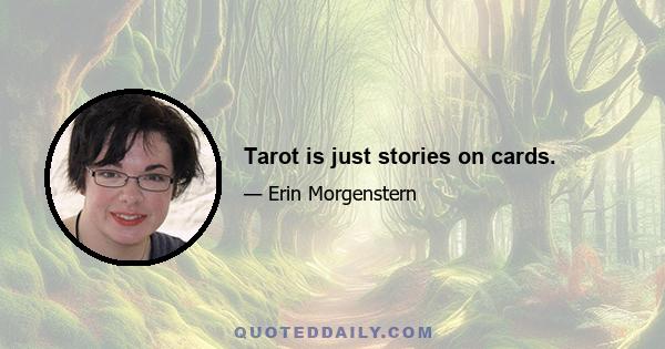 Tarot is just stories on cards.