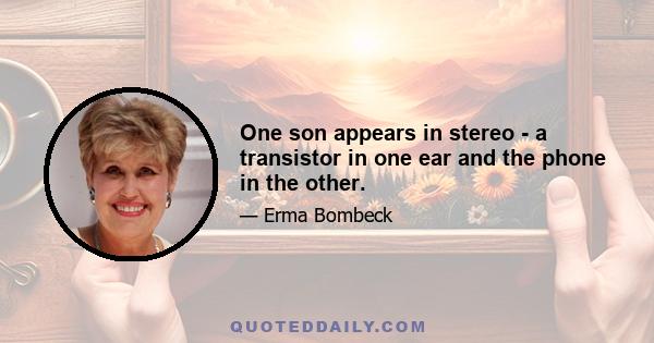 One son appears in stereo - a transistor in one ear and the phone in the other.