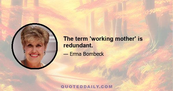 The term 'working mother' is redundant.