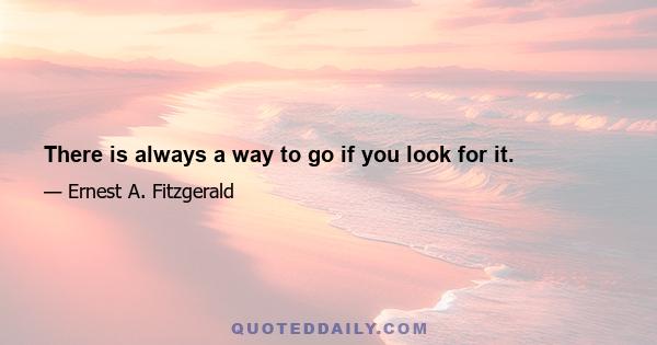 There is always a way to go if you look for it.