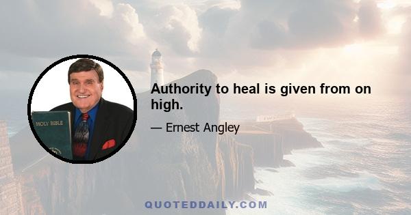 Authority to heal is given from on high.