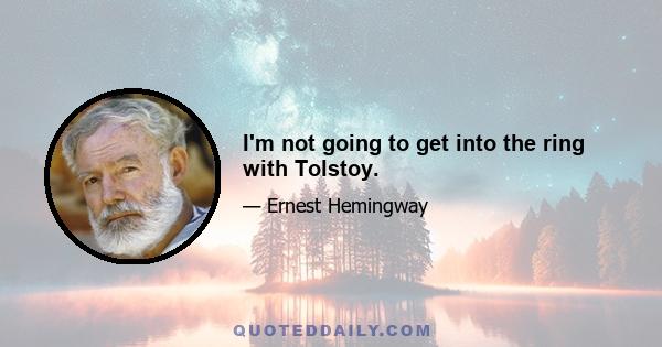 I'm not going to get into the ring with Tolstoy.