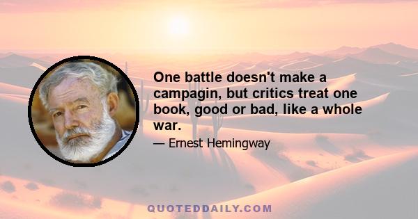 One battle doesn't make a campagin, but critics treat one book, good or bad, like a whole war.