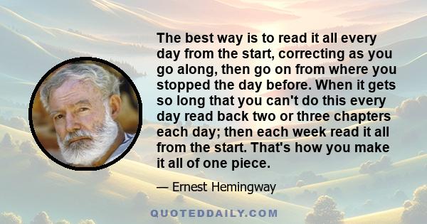 The best way is to read it all every day from the start, correcting as you go along, then go on from where you stopped the day before. When it gets so long that you can't do this every day read back two or three