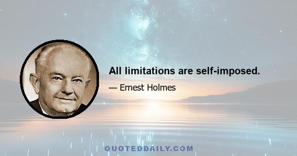 All limitations are self-imposed.