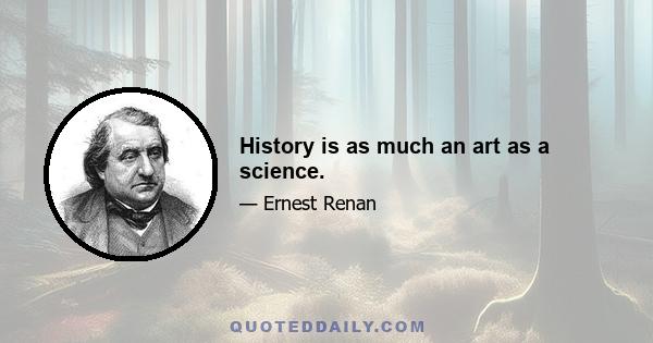 History is as much an art as a science.