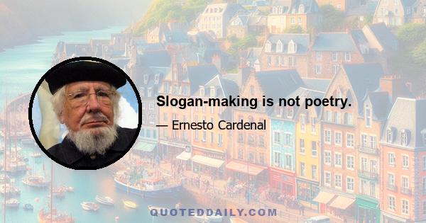 Slogan-making is not poetry.