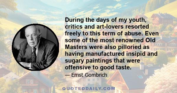 During the days of my youth, critics and art-lovers resorted freely to this term of abuse. Even some of the most renowned Old Masters were also pilloried as having manufactured insipid and sugary paintings that were