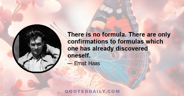 There is no formula. There are only confirmations to formulas which one has already discovered oneself.