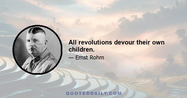 All revolutions devour their own children.