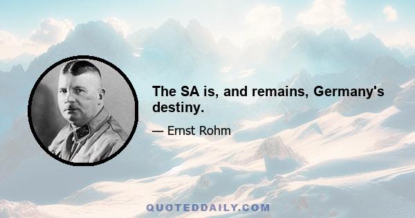 The SA is, and remains, Germany's destiny.