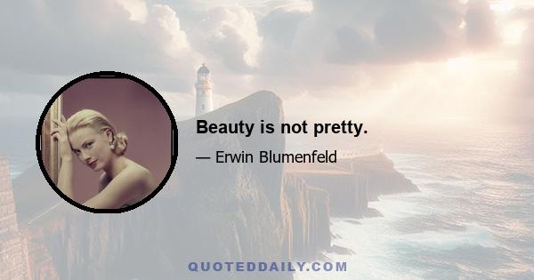 Beauty is not pretty.