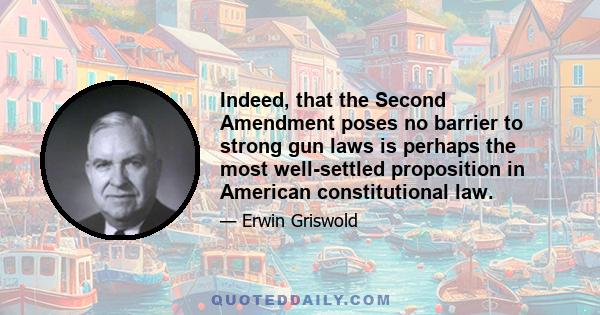 Indeed, that the Second Amendment poses no barrier to strong gun laws is perhaps the most well-settled proposition in American constitutional law.