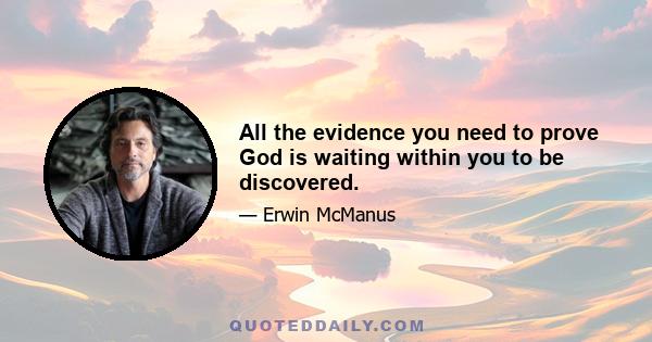 All the evidence you need to prove God is waiting within you to be discovered.