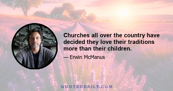 Churches all over the country have decided they love their traditions more than their children.