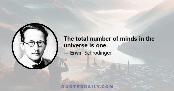 The total number of minds in the universe is one.