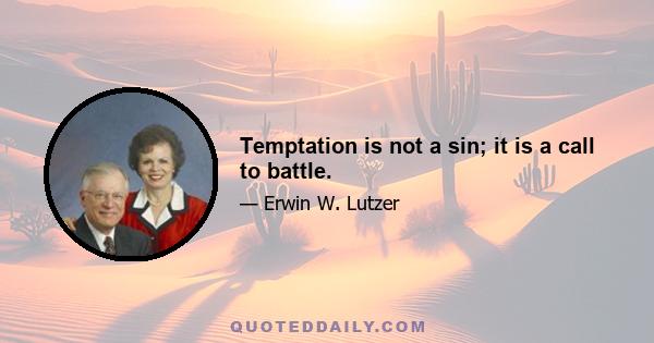 Temptation is not a sin; it is a call to battle.