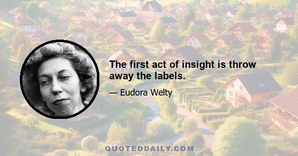 The first act of insight is throw away the labels.