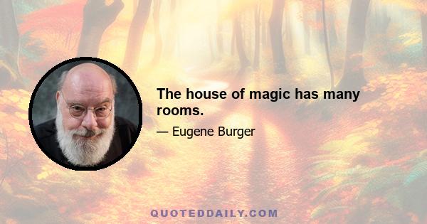 The house of magic has many rooms.