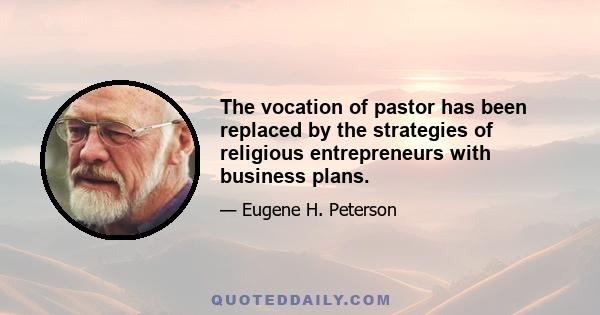 The vocation of pastor has been replaced by the strategies of religious entrepreneurs with business plans.