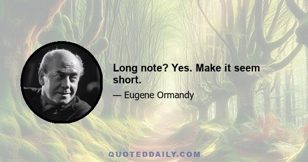 Long note? Yes. Make it seem short.