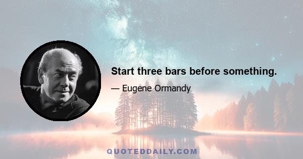 Start three bars before something.