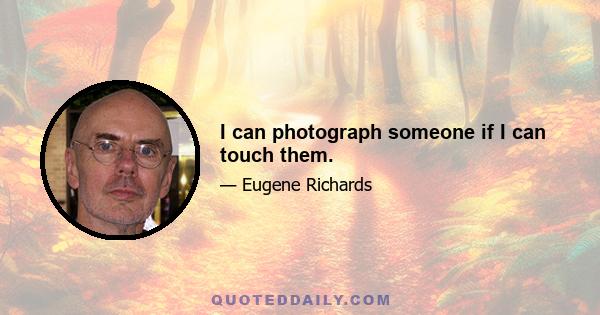 I can photograph someone if I can touch them.