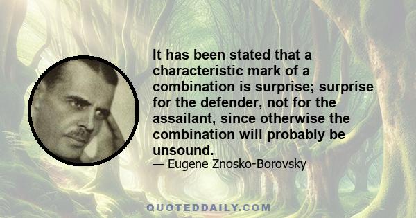 It has been stated that a characteristic mark of a combination is surprise; surprise for the defender, not for the assailant, since otherwise the combination will probably be unsound.