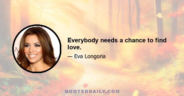 Everybody needs a chance to find love.