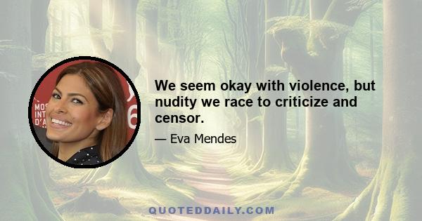 We seem okay with violence, but nudity we race to criticize and censor.