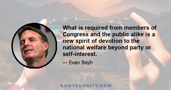 What is required from members of Congress and the public alike is a new spirit of devotion to the national welfare beyond party or self-interest.